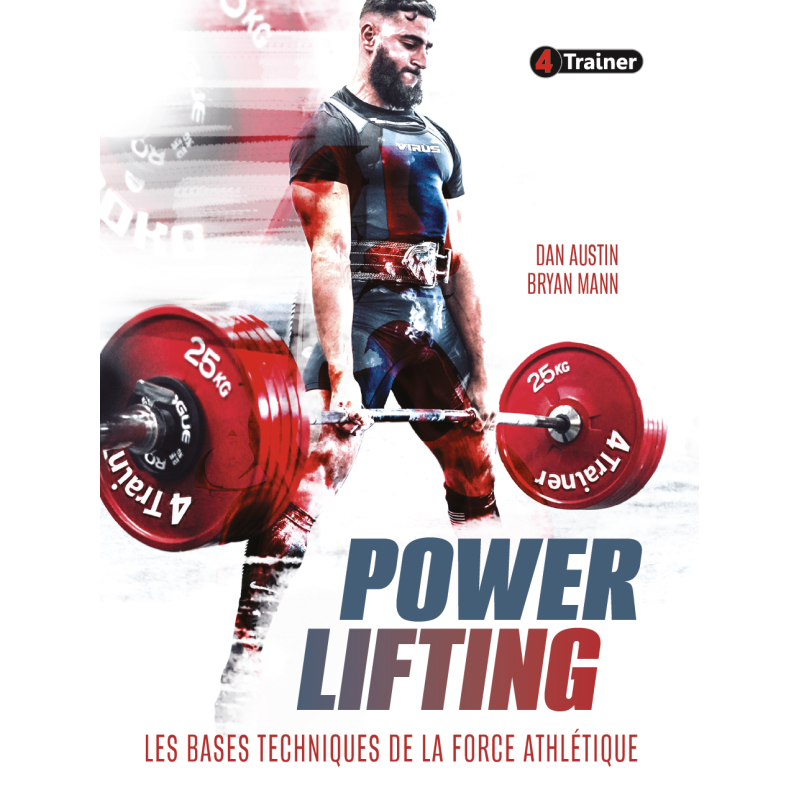 POWERLIFTING - Les Bases Techniques de la Force Athlétique - 4TRAINER EDITIONS