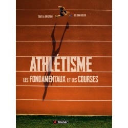 ATHLÉTISME - Les Fondamentaux et les Courses - 4TRAINER EDITIONS